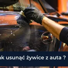 Skuteczne metody na usunięcie żywicy z karoserii samochodu bez uszkodzeń