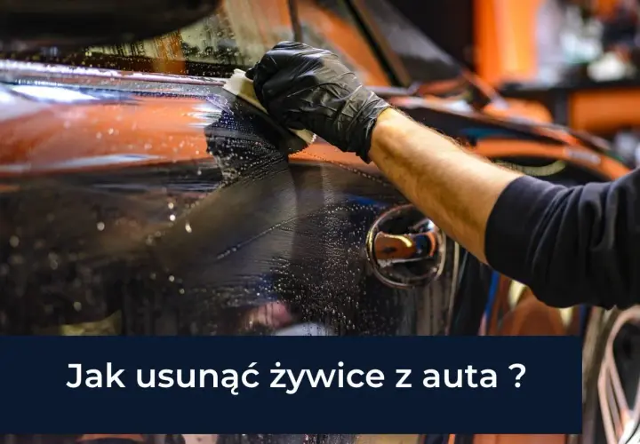 Skuteczne metody na usunięcie żywicy z karoserii samochodu bez uszkodzeń